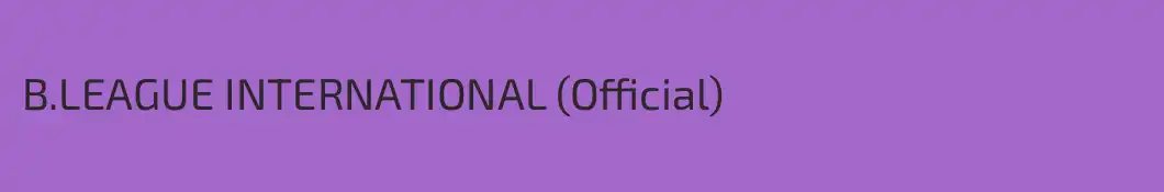 B.LEAGUE INTERNATIONAL (Official)